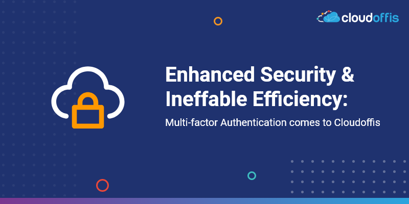 Enhanced Security: A multi-factor authentication comes to Cloudoffis